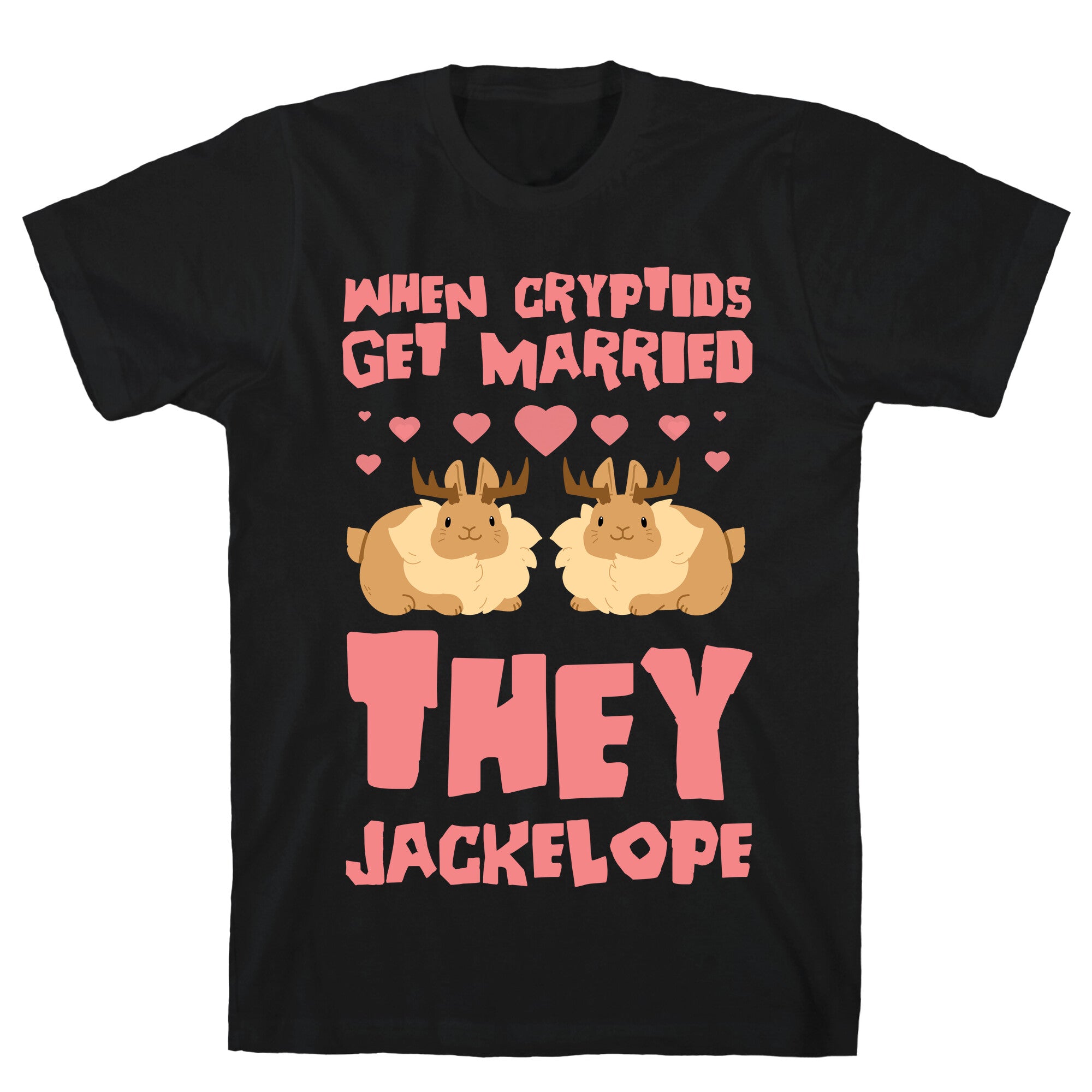 When Cryptids Get Married They Jackelope T-Shirt